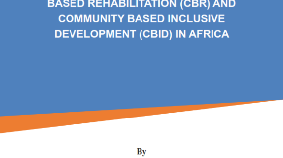 TRANSITION FROM CBR TO CBID ; A SITUATION ANALYSIS OF COMMUNITY BASED REHABILITATION (CBR) AND COMMUNITY BASED INCLUSIVE DEVELOPMENT (CBID) IN AFRICA