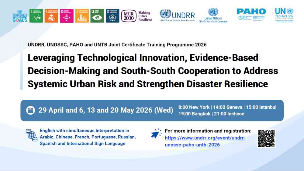 2026 Joint Certificate Training Programme by UNDRR, UNOSSC, PAHO and UNTB - 29 April and 6, 13 and 20 May 2026 (Wed